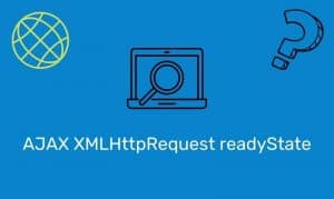 Ajax Xmlhttprequest Readystate