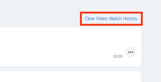 Click  Clear Video Watch History