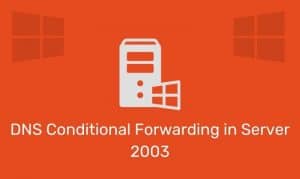 Dns Conditional Forwarding In Server 2003
