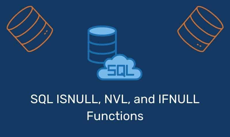 Sql Isnull, Nvl, And Ifnull Functions