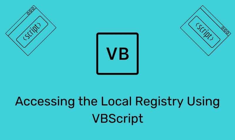 Accessing The Local Registry Using Vbscript