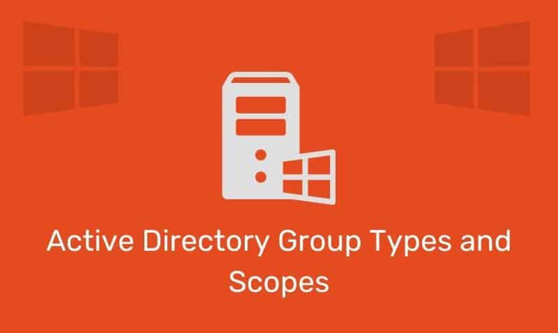 Active Directory Group Types And Scopes