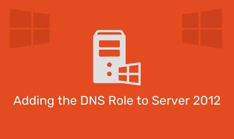 Adding The Dns Role To Server 2012