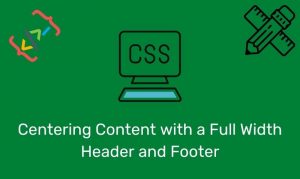 Centering Content With A Full Width Header And Footer