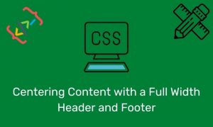 Centering Content With A Full Width Header And Footer