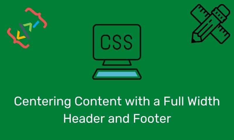 Centering Content With A Full Width Header And Footer