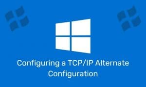 Configuring A Tcp/Ip Alternate Configuration