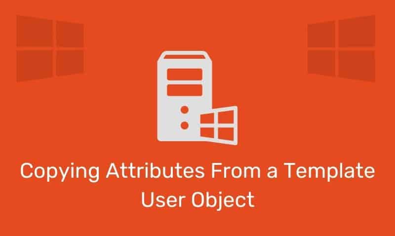 Copying Attributes From A Template User Object