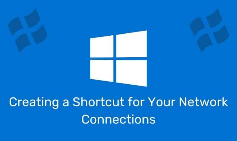 Creating A Shortcut For Your Network Connections