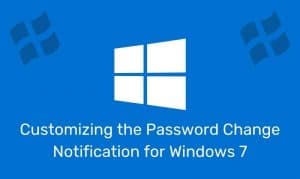 Customizing The Password Change Notification For Windows 7