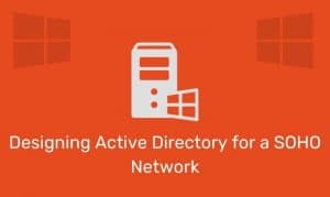 Designing Active Directory For A Soho Network
