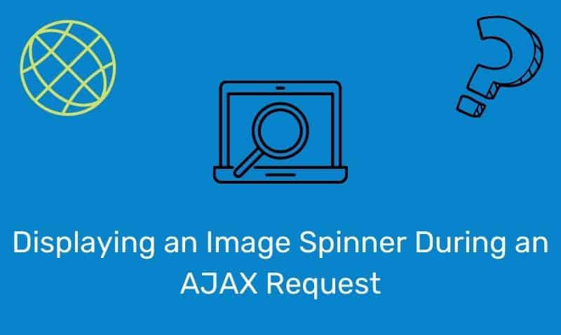 Displaying An Image Spinner During An Ajax Request