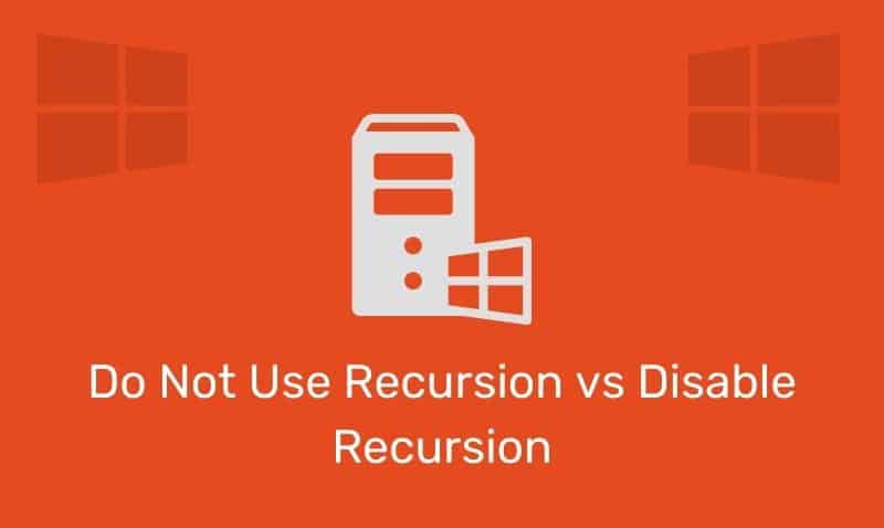 Do Not Use Recursion Vs Disable Recursion