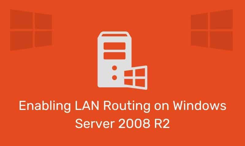 Enabling Lan Routing On Windows Server 2008 R2