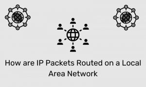 How Are Ip Packets Routed On A Local Area Network
