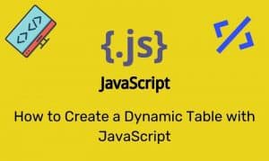 How To Create A Dynamic Table With Javascript