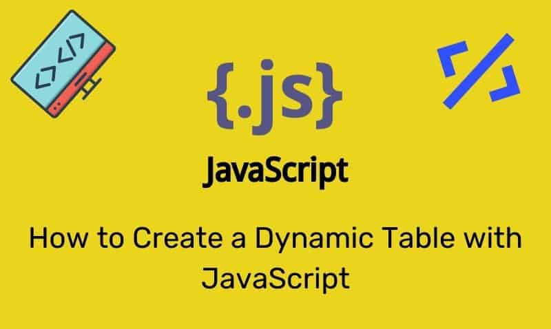 How To Create A Dynamic Table With Javascript