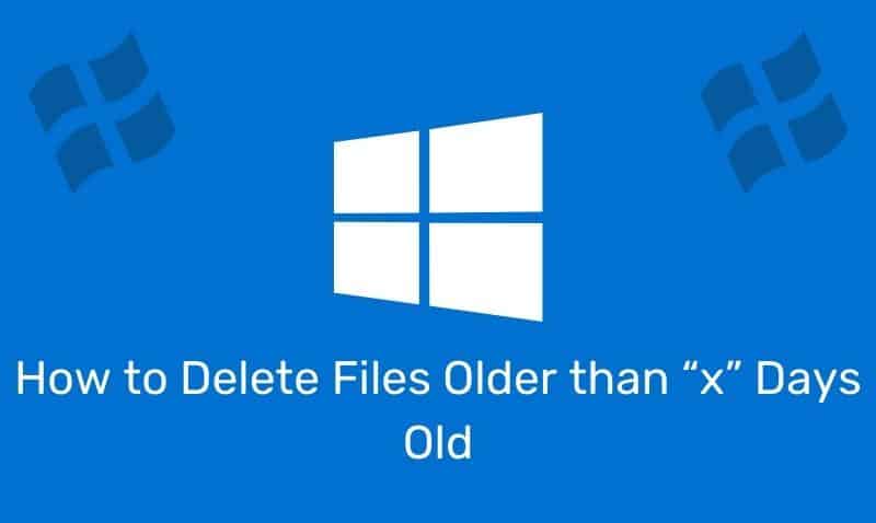 How To Delete Files Older Than &Quot;X&Quot; Days Old