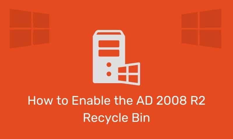 How To Enable The Ad 2008 R2 Recycle Bin