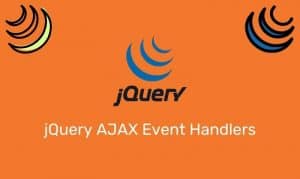 Jquery Ajax Event Handlers