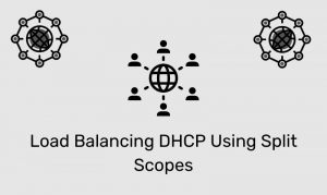 Load Balancing Dhcp Using Split Scopes