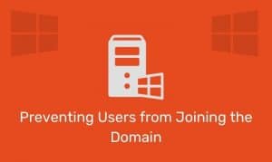 Preventing Users from Joining the Domain