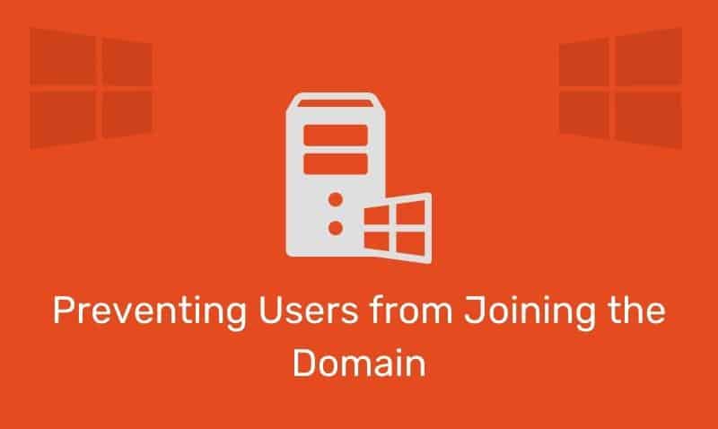 Preventing Users From Joining The Domain