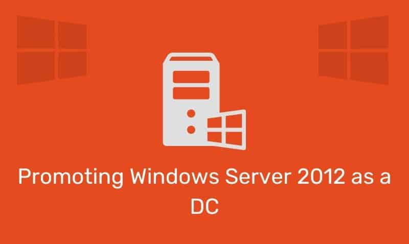 Promoting Windows Server 2012 As A Dc