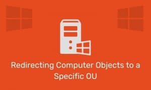 Redirecting Computer Objects To A Specific Ou