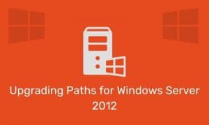 Upgrading Paths For Windows Server 2012