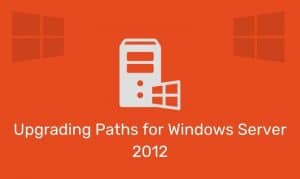 Upgrading Paths For Windows Server 2012