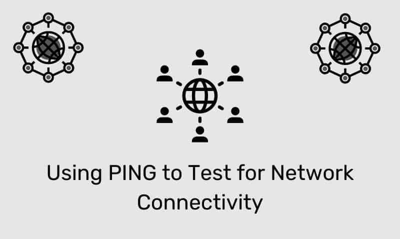 Using Ping To Test For Network Connectivity