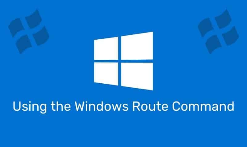 Using The Windows Route Command