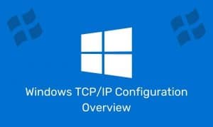 Windows Tcp/Ip Configuration Overview